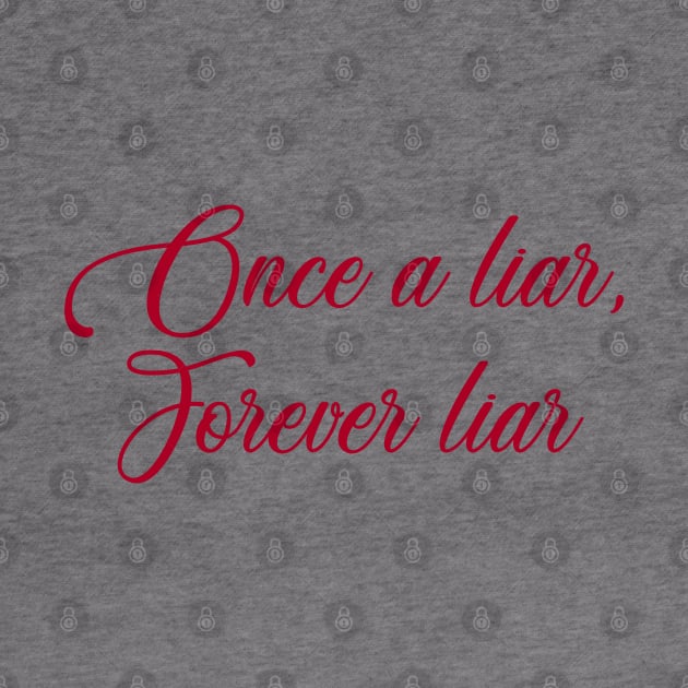 Once a liar, forever liar by YAZERU